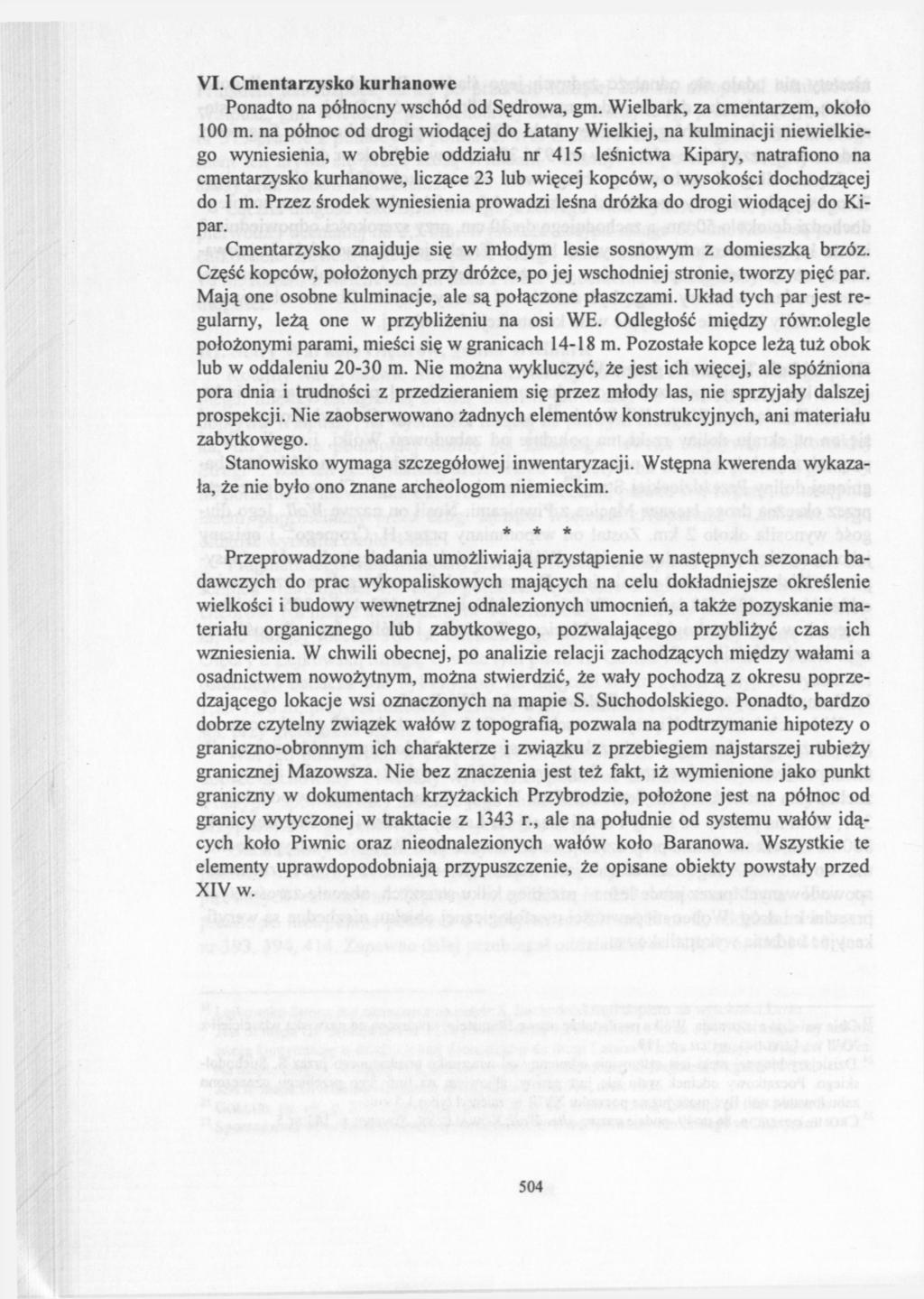 VI. Cmentarzysko kurhanowe Ponadto na północny wschód od Sędrowa, gm. Wielbark, za cmentarzem, około 100 m.