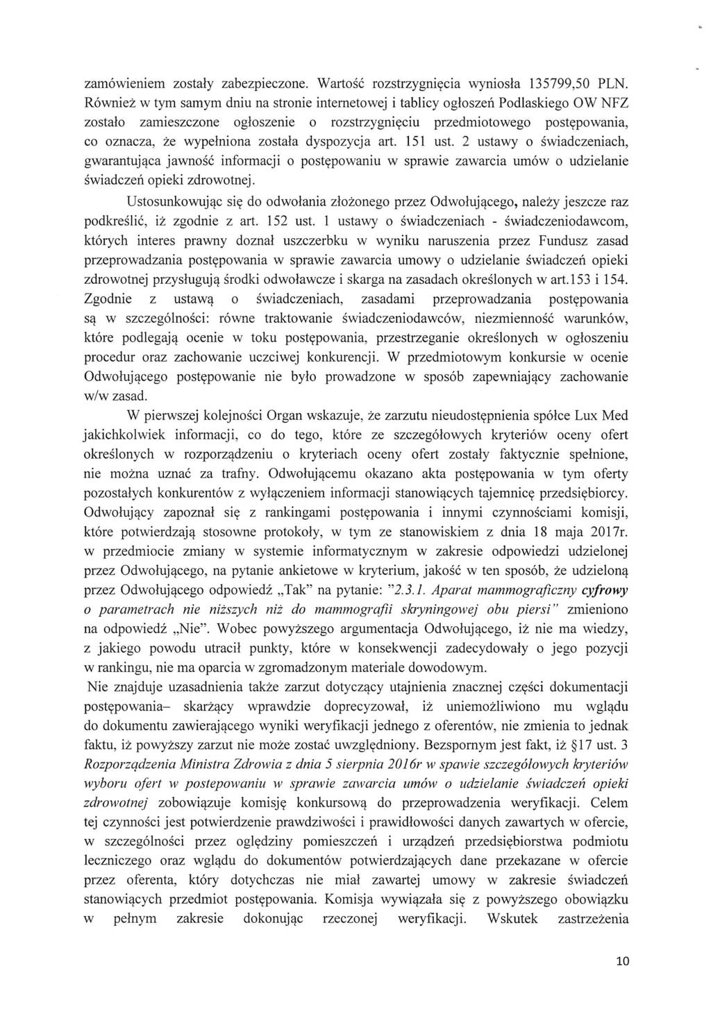 zamowieniem zostaty zabezpieczone. Wartosc rozstrzygni^cia wyniosta 135799,50 PLN.