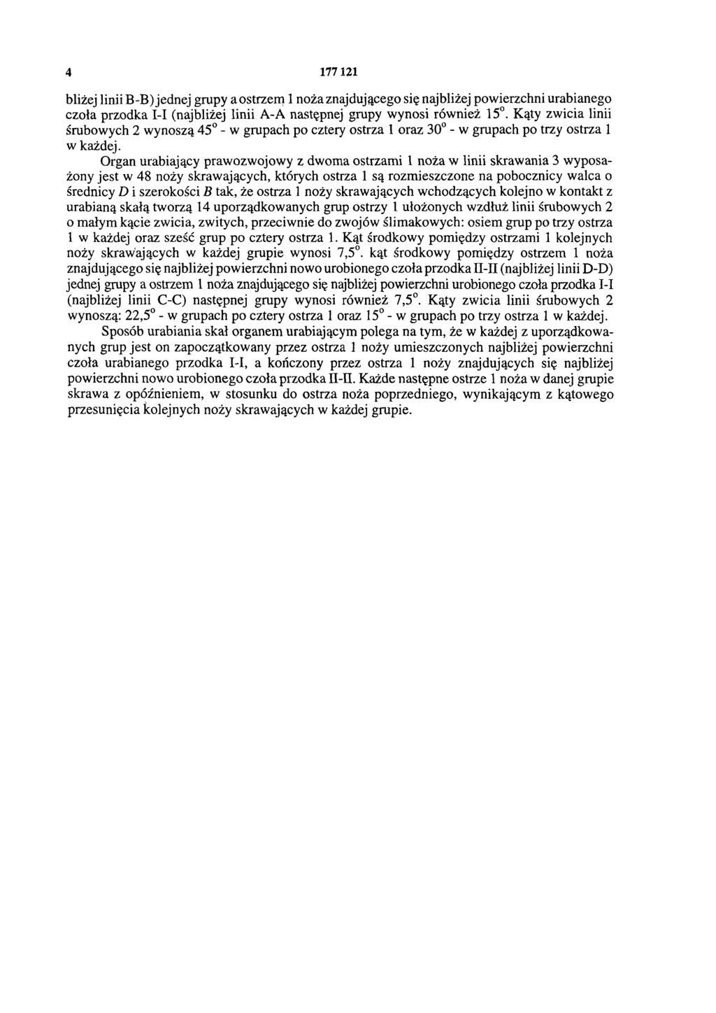 4 177 121 bliżej linii B-B) jednej grupy a ostrzem 1 noża znajdującego się najbliżej powierzchni urabianego czoła przodka I-I (najbliżej linii A-A następnej grupy wynosi również 15.