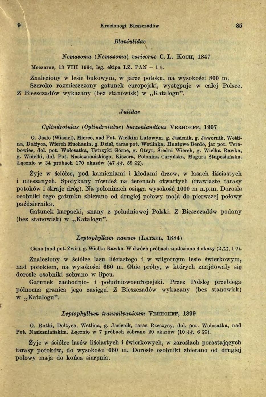9 Krocionogi Bieszczadów 85 Blaniulidae Nemasoma (Nemasoma) varicorne 0. L. K o ch, 184 7 Moczarne, 13 V III 1964, leg. ekipa I.Z. PAN 1?