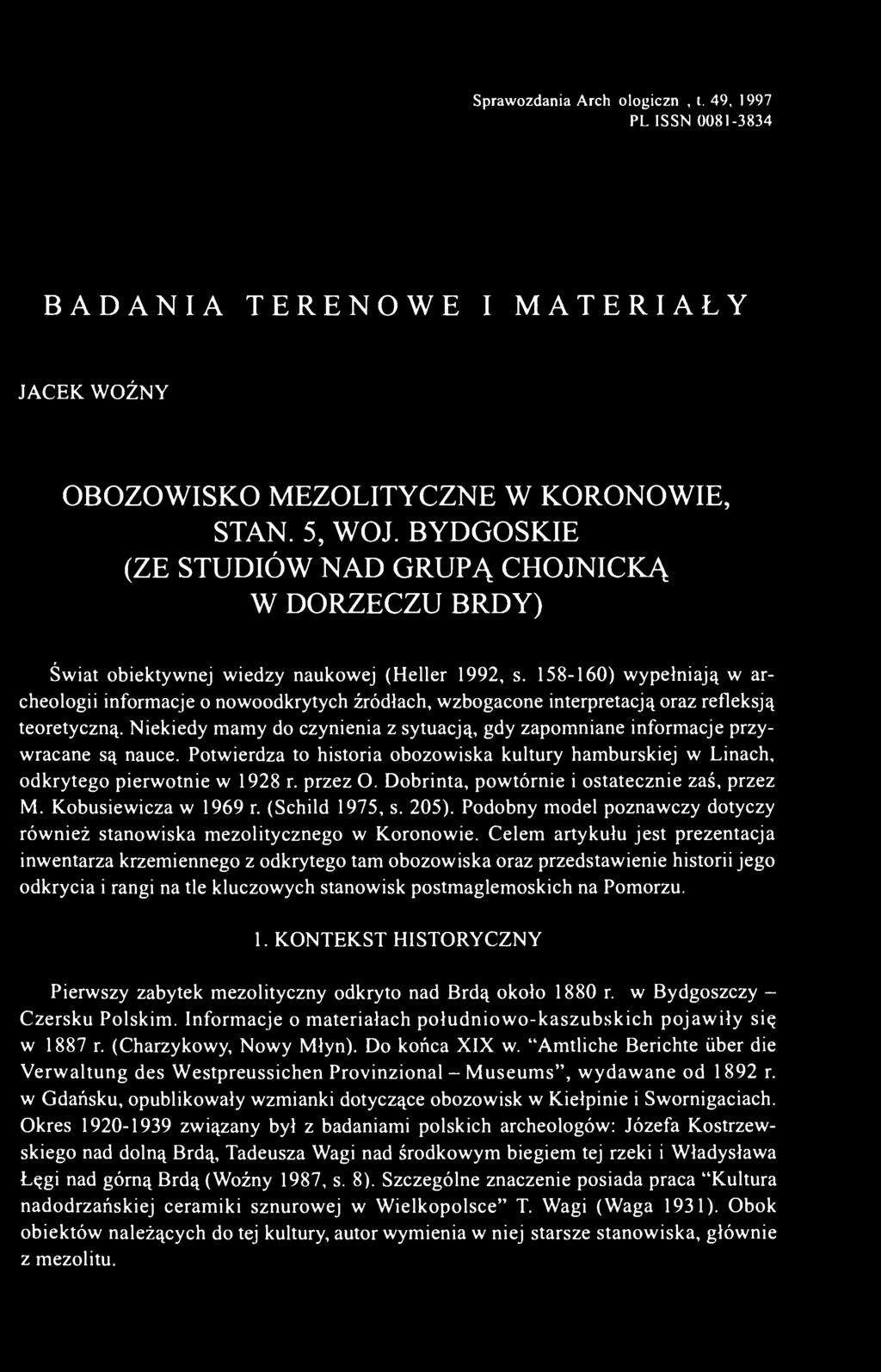 158-160) wypełniają w archeologii informacje o nowoodkrytych źródłach, wzbogacone interpretacją oraz refleksją teoretyczną.