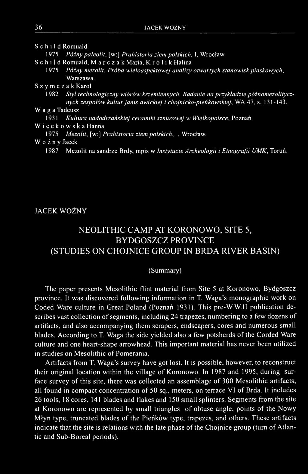 Badanie na przykładzie późnomezolitycznych zespołów kultur janisławickiej i chojnicko-pieńkowskiej, WA 47, s. 131-143.