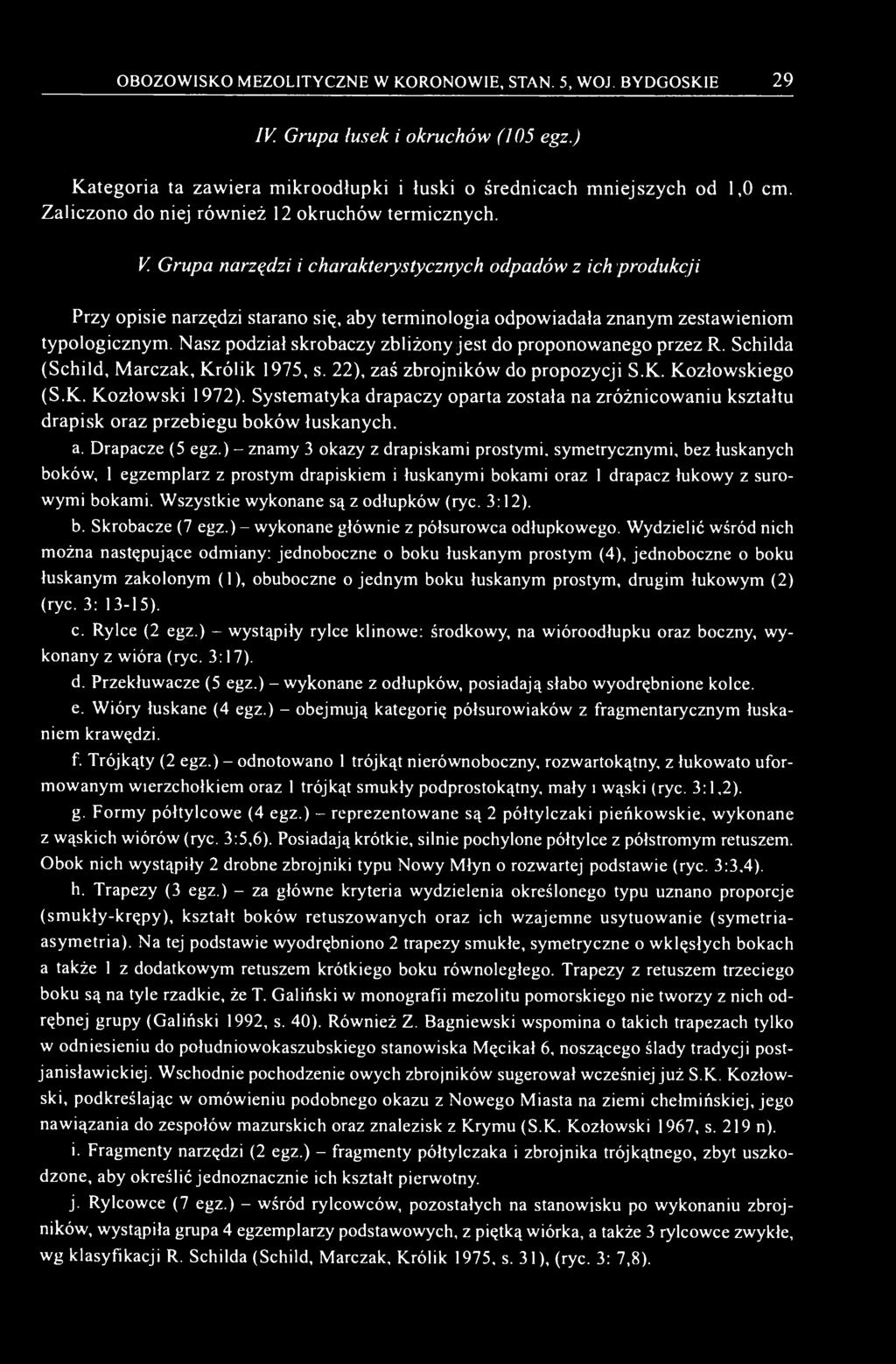 Grupa narządzi i charakterystycznych odpadów z ich produkcji Przy opisie narządzi starano się, aby terminologia odpowiadała znanym zestawieniom typologicznym.