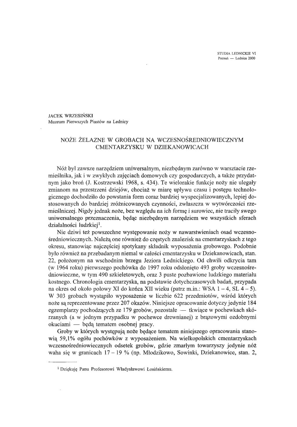 STUDIA LEDNICKIE VI Poznań Lednica 2000 JACEK WRZESIŃSKI Muzeum Pierwszych Piastów na Lednicy NOŻE ŻELAZNE W GROBACH NA WCZESNOŚREDNIOWIECZNYM CMENTARZYSKU W DZIEKANOWICACH Nóż był zawsze narzędziem