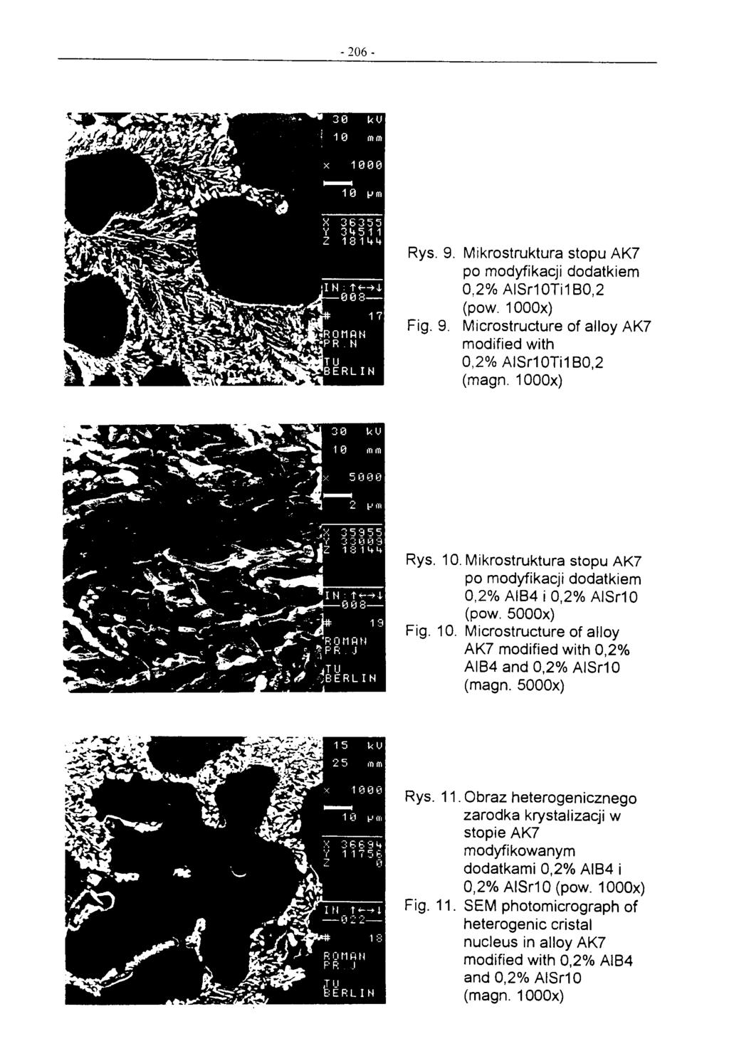 - 206- Rys. 9. Mikrostruktura stopu AK? po modyfikacji dodatkiem 0,2% AISr10Ti1 80,2 (pow. 1 OOOx) Fig. 9. Microstructure of alloy AK? modified with 0,2% AISr1 OT i 1 80,2 (mag n. 1 OOOx) Rys. 1 O. Mikrostruktura stopu AK? po modyfikacji dodatkiem 0,2% Al84 i 0,2% AISr1 O (pow.