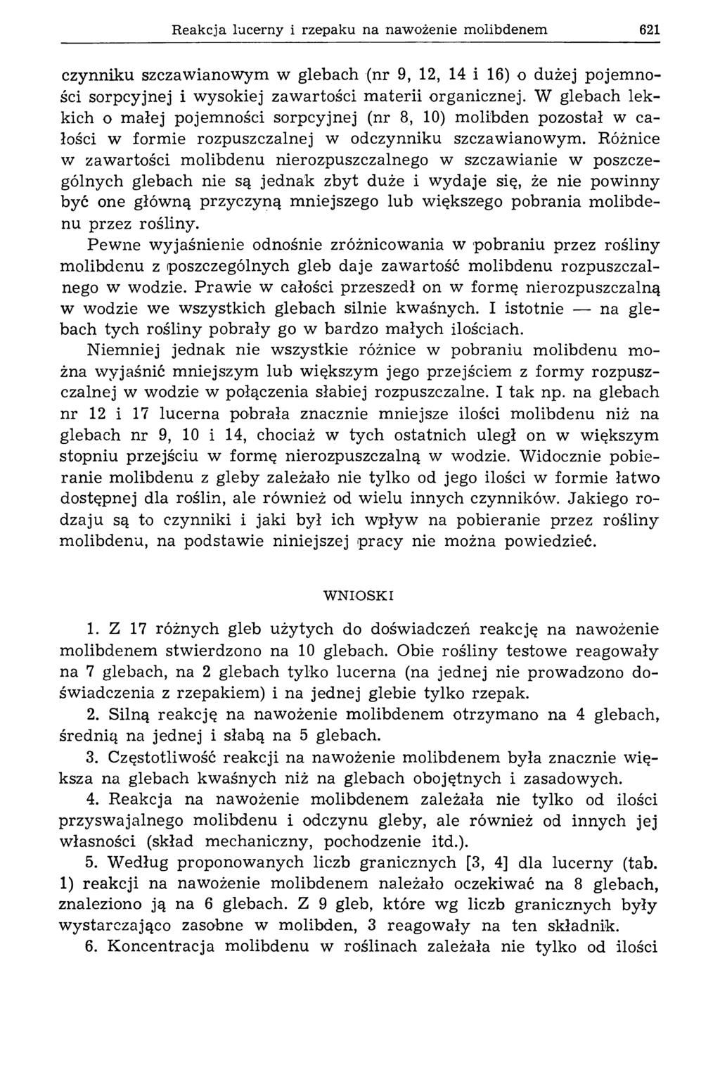Reakcja lucerny i rzepaku na nawożenie molibdenem 621 czynniku szczaw ianow ym w glebach (nr 9, 12, 14 i 16) o dużej pojem ności sorpcyjnej i w ysokiej zaw artości m ate rii organicznej.