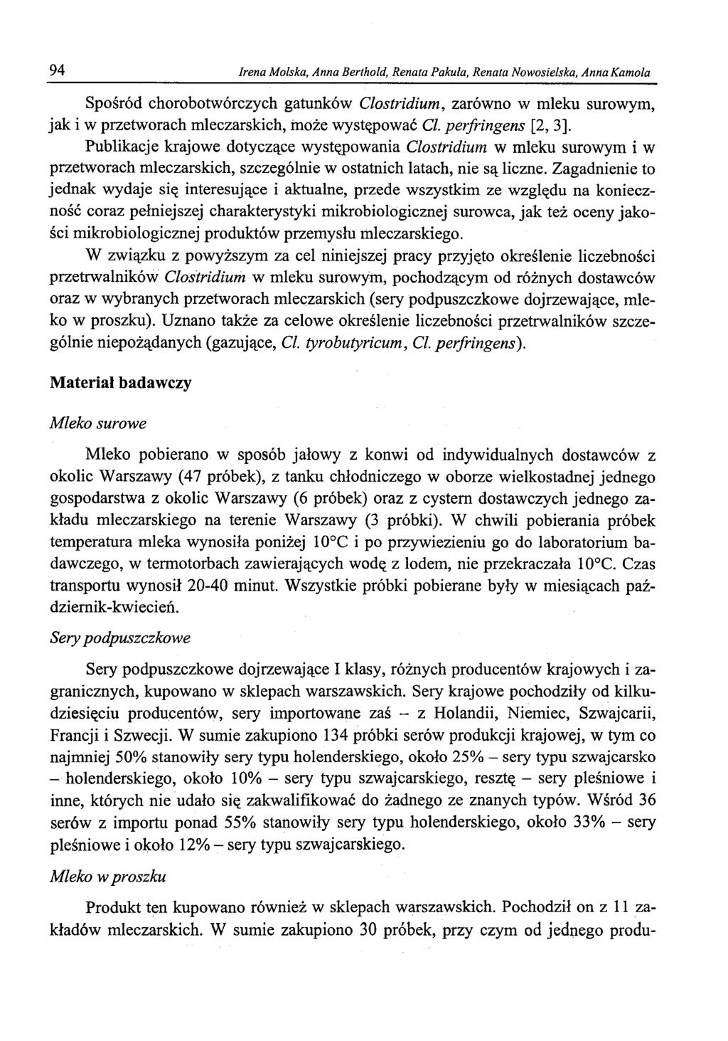 94 Irena Molska, Anna Berthold, Renata Pakuła, Renata Nowosielska, AnnaKamola Spośród chorobotwórczych gatunków Clostridium, zarówno w mleku surowym, jak i w przetworach mleczarskich, może występować