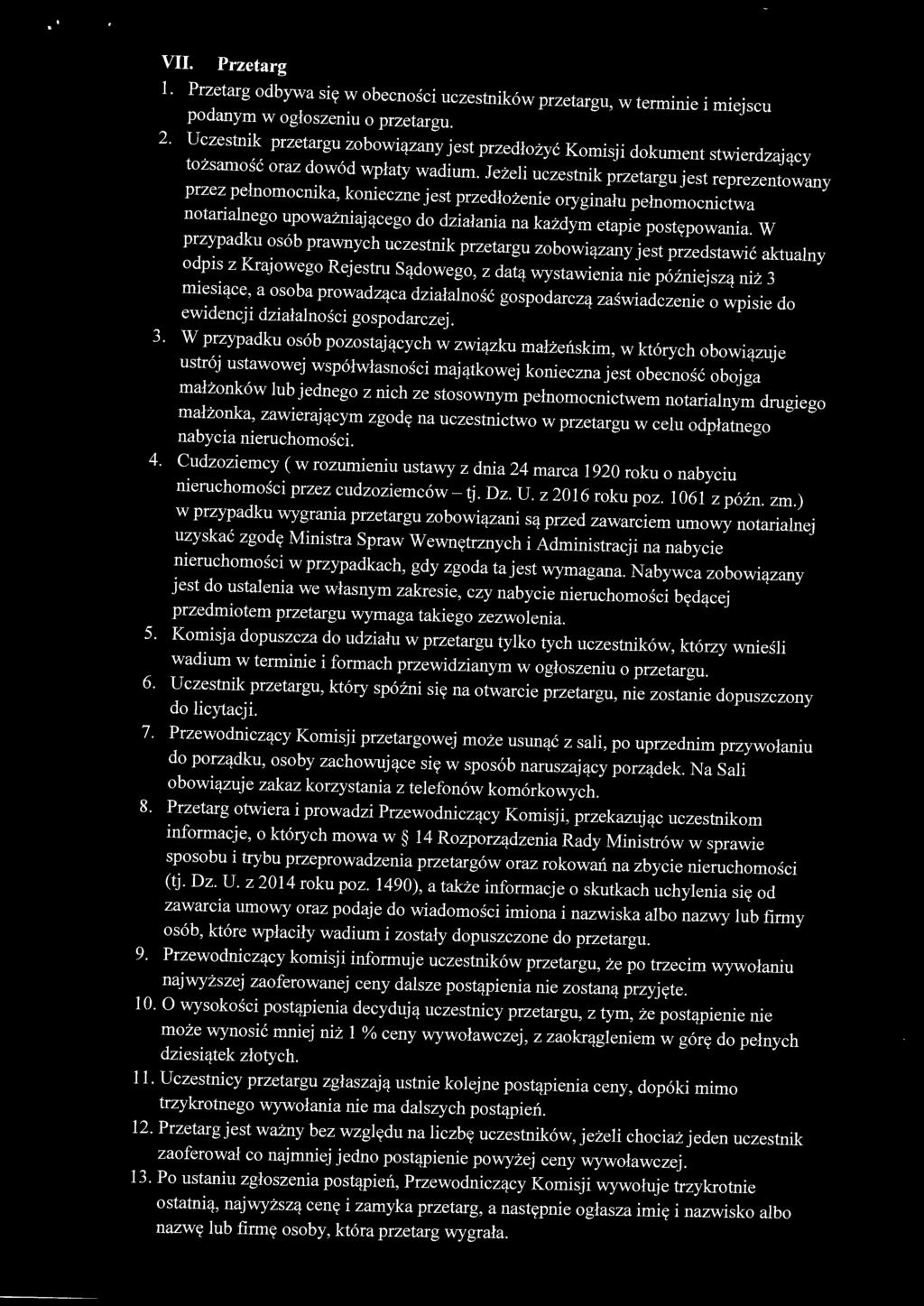 Jeżeli uczestnik przetargu jest reprezentowany przez pełnomocnika, konieczne jest przedłożenie oryginału pełnomocnictwa notarialnego upoważniającego do działania na każdym etapie postępowania.