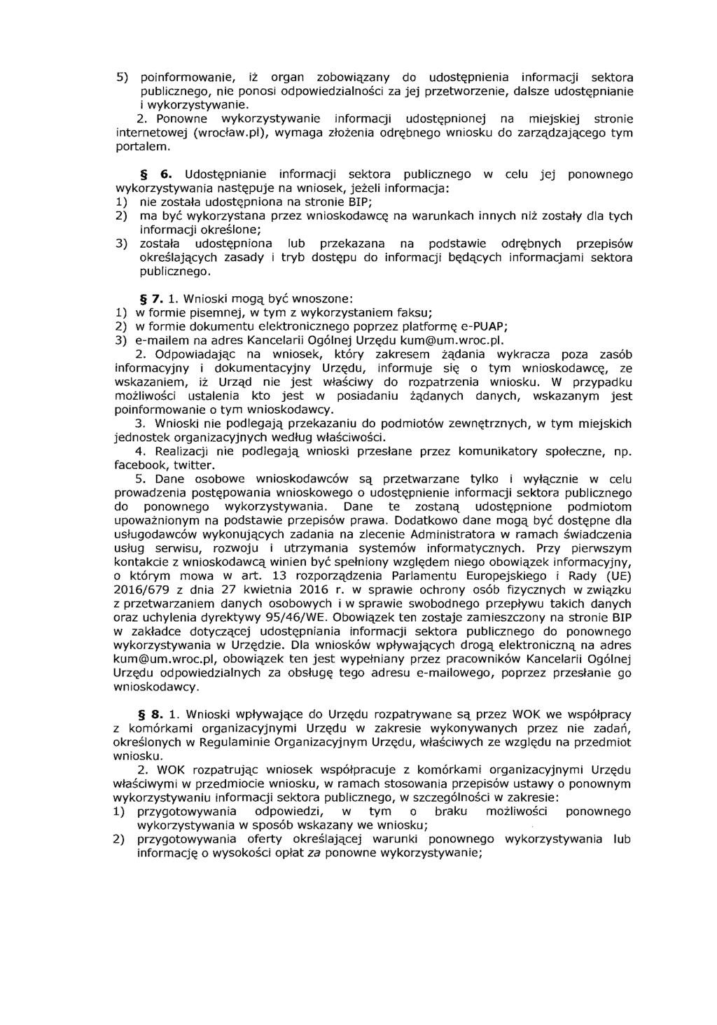 5) poinformowanie, iż organ zobowiązany do udostępnienia informacji sektora pubicznego, nie ponosi odpowiedzianości za jej przetworzenie, dasze udostępnianie i wykorzystywanie. 2.