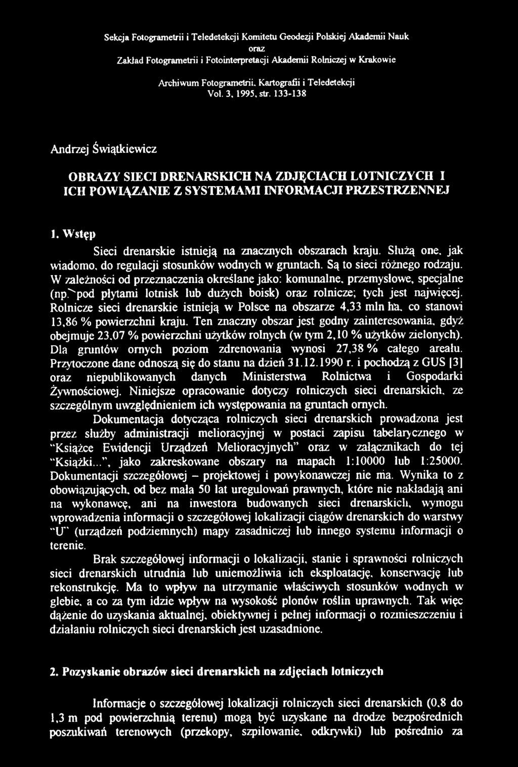 Wstęp Sieci drenarskie istnieją na znacznych obszarach kraju. Służą one. jak wiadomo, do regulacji stosunków wodnych w gruntach. Są to sieci różnego rodzaju.