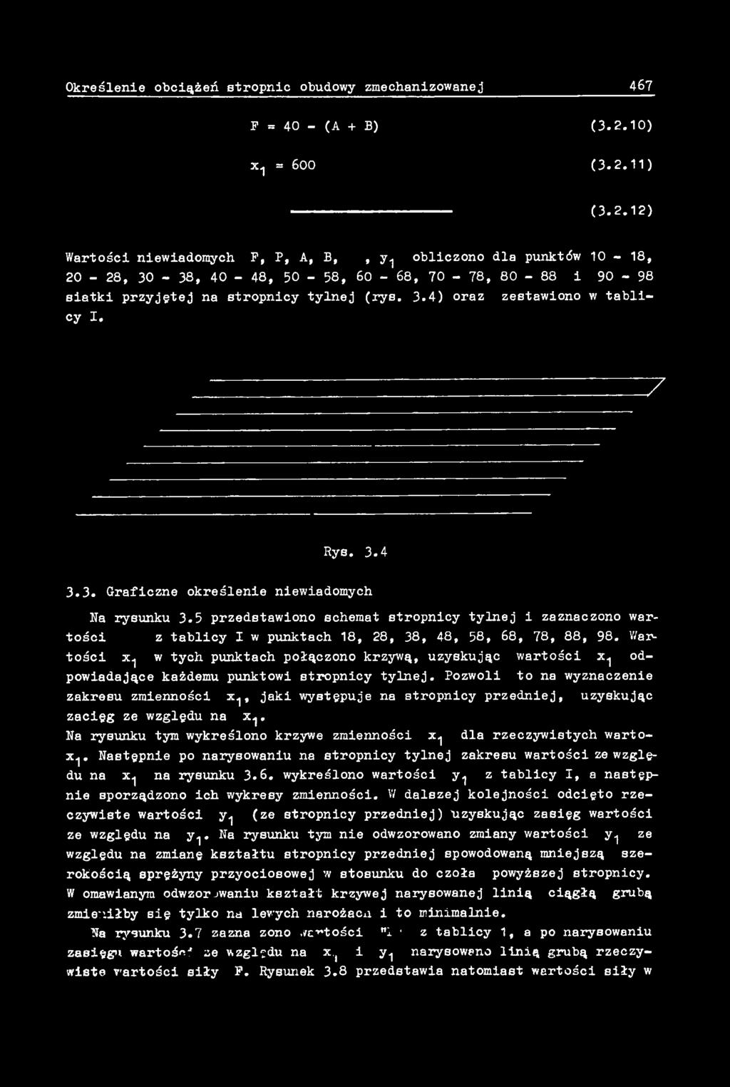 Pozwoli to na wyznaczenie zakresu zmienności x1, jaki występuje na stropnicy przedniej, uzyskując zacięg ze względu na x^. Na rysunku tym wykreślono krzywe zmienności x^ dla rzeczywistych wartox^.