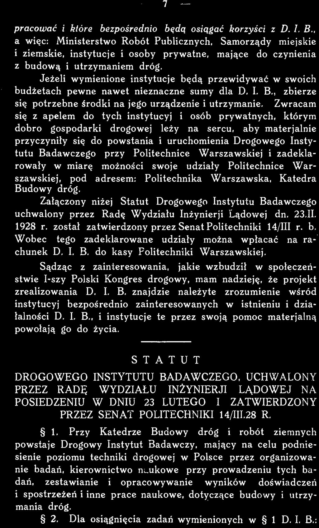zrealizowania D. I, B. znajdzie należyte zrozumienie wśród instytucyj bezpośrednio zainteresowanych w istnieniu i działalności D. I. B., i instytucje te przez swoją pomoc materjalną powołają go do życia.