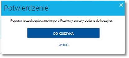 Rozdział 6 Lista zaimportowanych przelewów/szablonów przelewów Po zaakceptowaniu akcji importu przelewu zostanie zaprezentowane potwierdzenie akceptacji importu oraz informacja o dodaniu