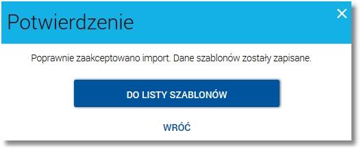 Rozdział 6 Lista zaimportowanych przelewów/szablonów przelewów Na formatce potwierdzenia akceptacji importu prezentowana jest informacja o poprawnie wykonanej akcji importu.