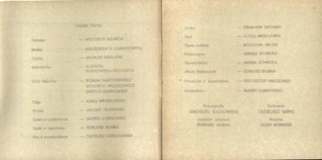 Udział biorą: Gruby - ZBIGNIEW KRYŃSKI Bohater Matka Ojciec Sekretarka - WOJCIECH SIEMION - MAŁGORZATA LORENTOWICZ -