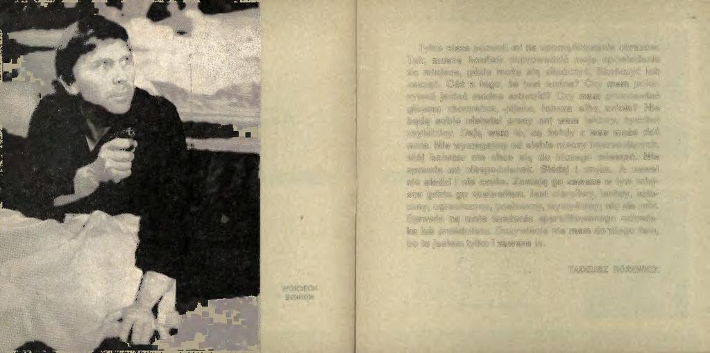Tylko cisza pozwoli mi na uporządkowanie obrazów. Tak, muszę bowiem doprowadzić moje opowiadanie do miejsca, gdzie może się skończyć.