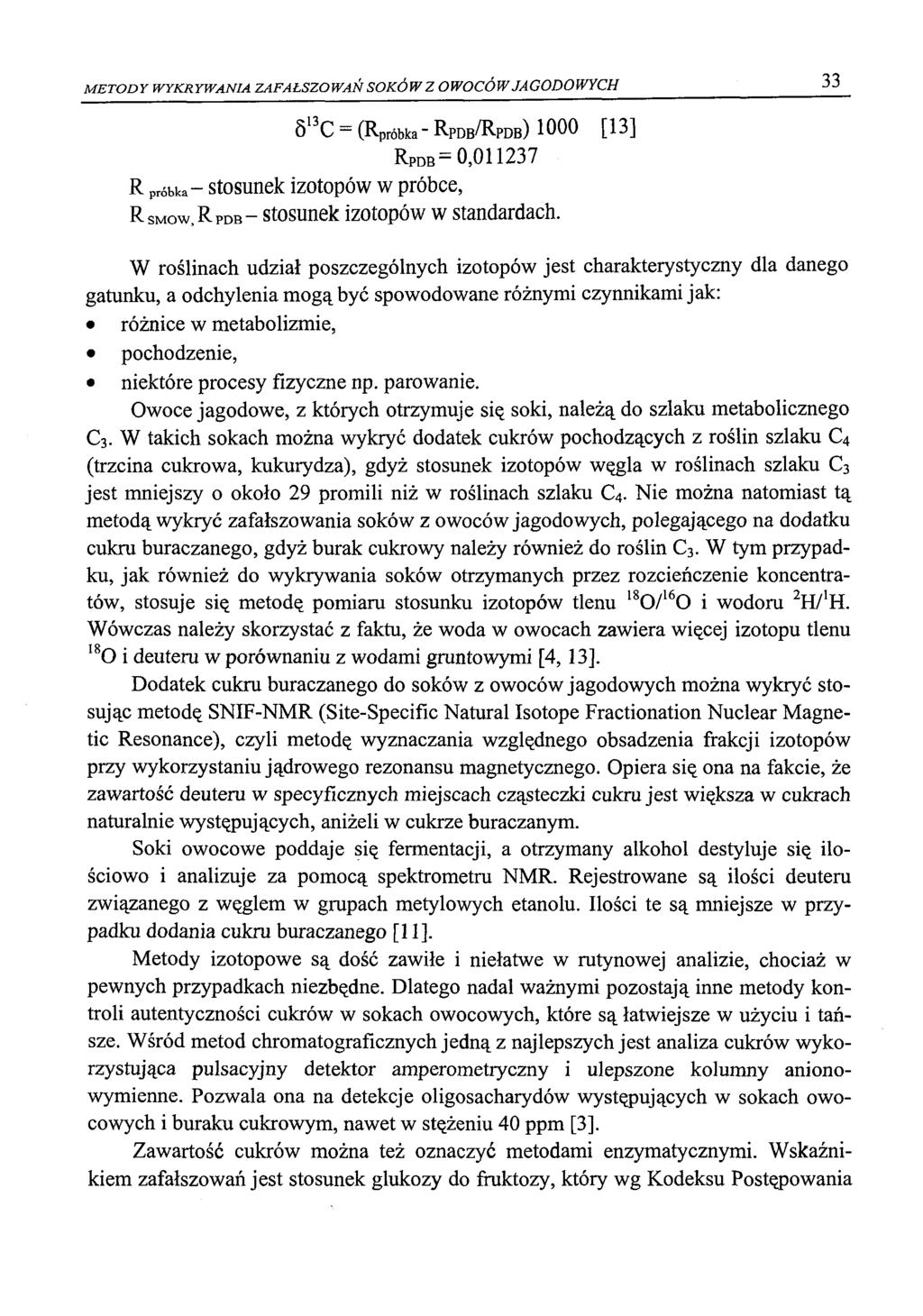 M E T O D Y W YKRYW A N IA ZA F A Ł SZ O W A Ń S O K Ó W Z OWOCÓW JAGODOWYCH 33 S 13C - (Rpróbka - R pdb/ R pdb) 1 0 0 0 [ 1 3 ] R p d b = 0,0 1 1 2 3 7 R próbka - stosunek izotopów w próbce, Rsmow.