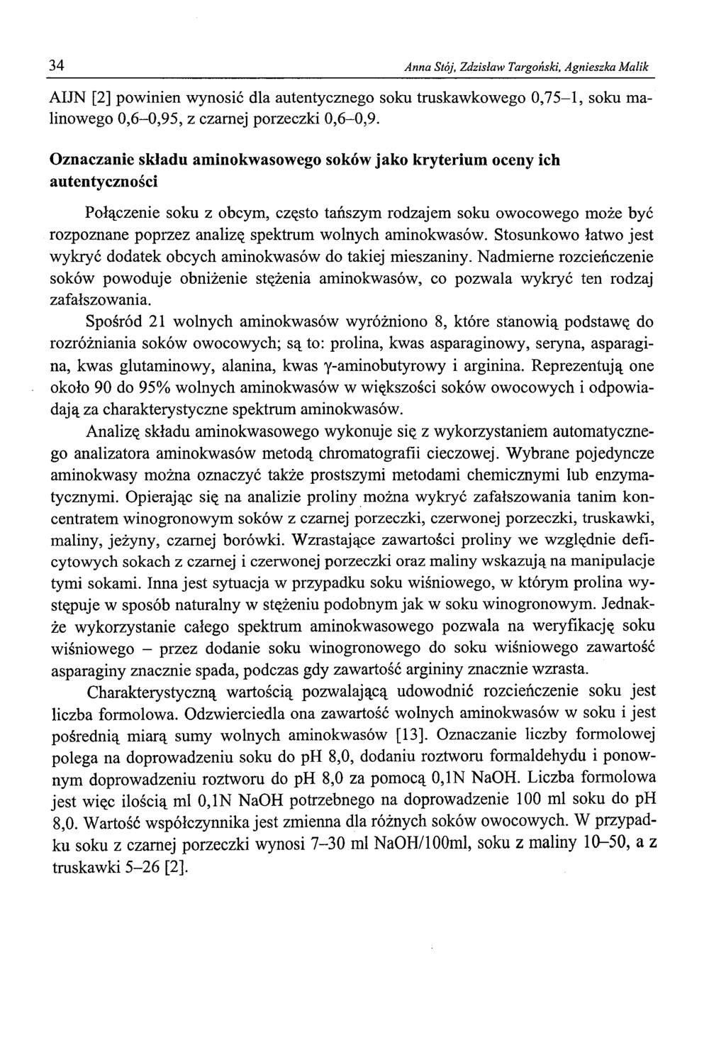 34 Anna Stój, Zdzisław Targoński, Agnieszka Malik AIJN [2] powinien wynosić dla autentycznego soku truskawkowego 0,75-1, soku malinowego 0,6-0,95, z czarnej porzeczki 0,6-0,9.