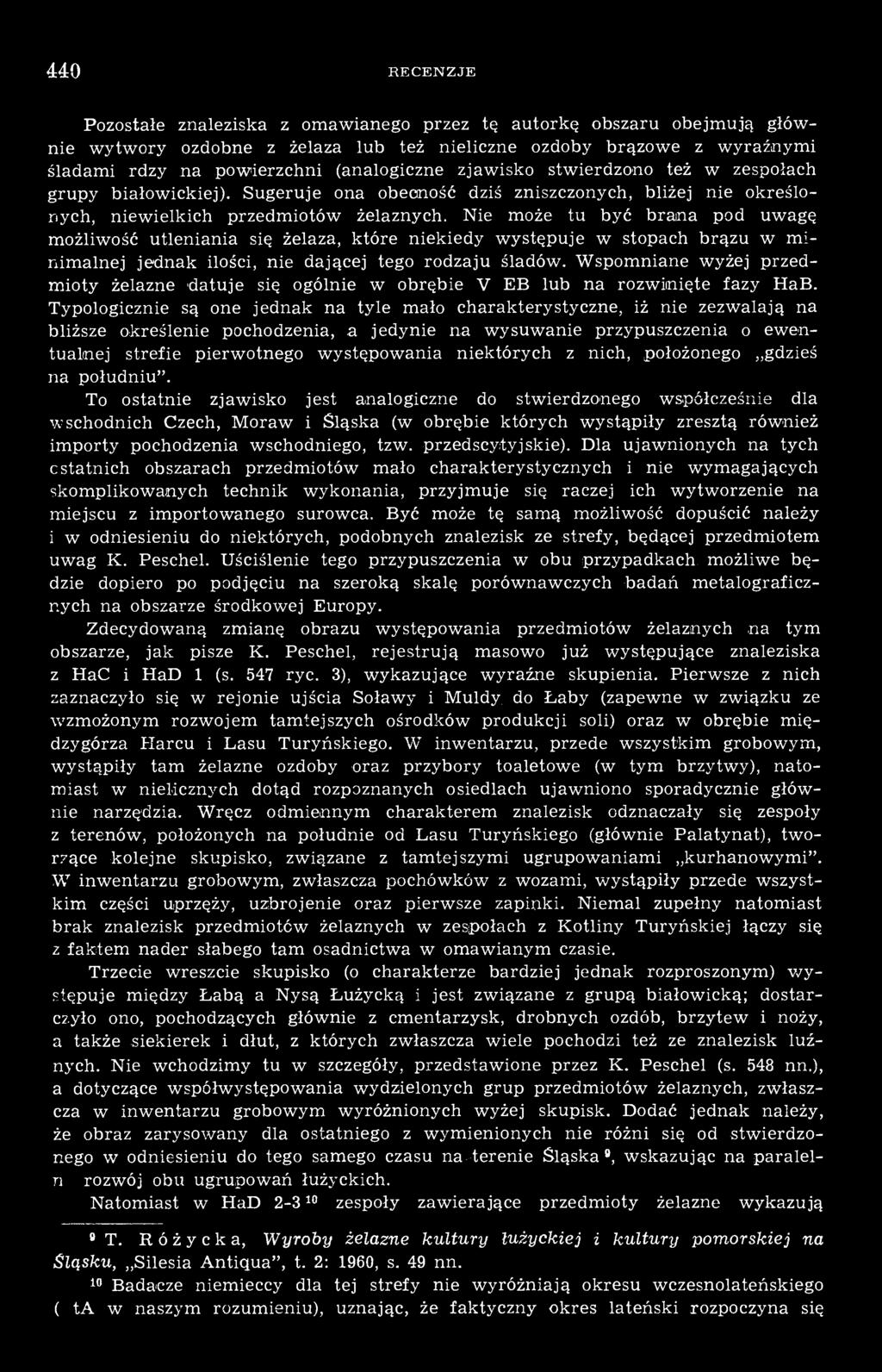 Nie może tu być brama pod uwagę możliwość utleniania się żelaza, które niekiedy występuje w stopach brązu w minimalnej jednak ilości, nie dającej tego rodzaju śladów.