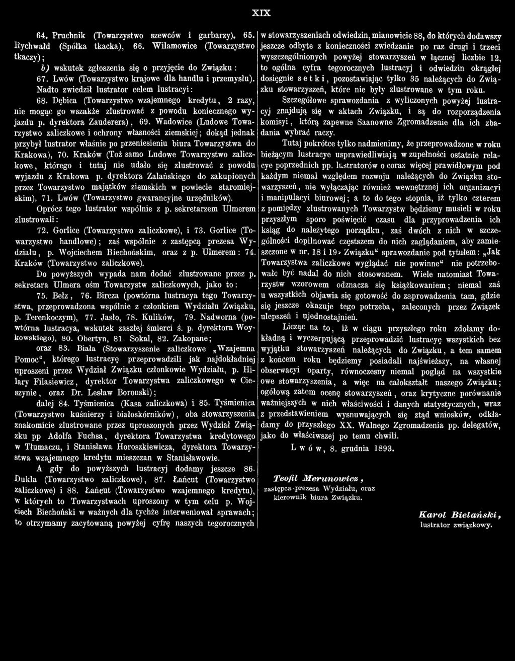 zlustrowane w tym roku. Szczegółowe sprawozdania z wyliczonych powyżej lustracyj znajdują się w aktach Związku, i są do rozporządzenia nie mogąc go wszakże zlustrować z powodu koniecznego wyjazdu p.
