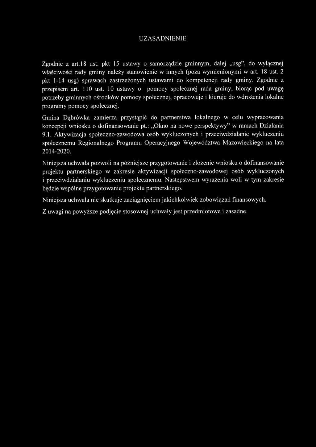 10 ustaw y o pom ocy społecznej rada gm iny, biorąc pod uwagę potrzeby gm innych ośrodków pom ocy społecznej, opracow uje i kieruje do w drożenia lokalne program y pom ocy społecznej.