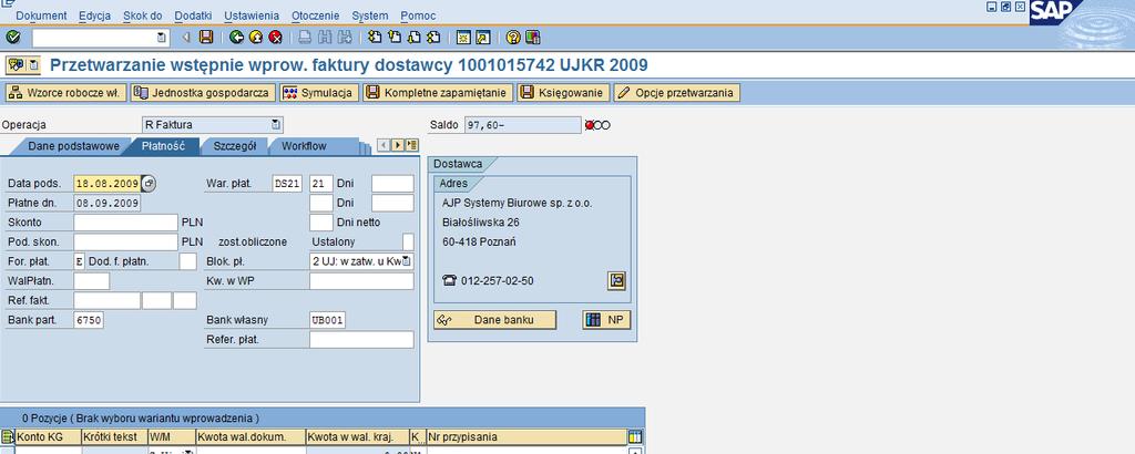 Przetwarzanie wstępnie wprow. faktury dostawcy 1001015740 UJKR 2009 7. Sprawdź i ewentualnie zmień dane w poniższych polach: For. pła