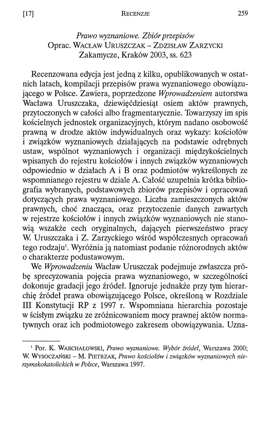 [17] R e c e n z j e 259 Prawo wyznaniowe. Zbiór przepisów Oprać. W a c ł a w U r u s z c z a k - Z d z is ł a w Z a r z y c k i Zakamycze, Kraków 2003, ss.