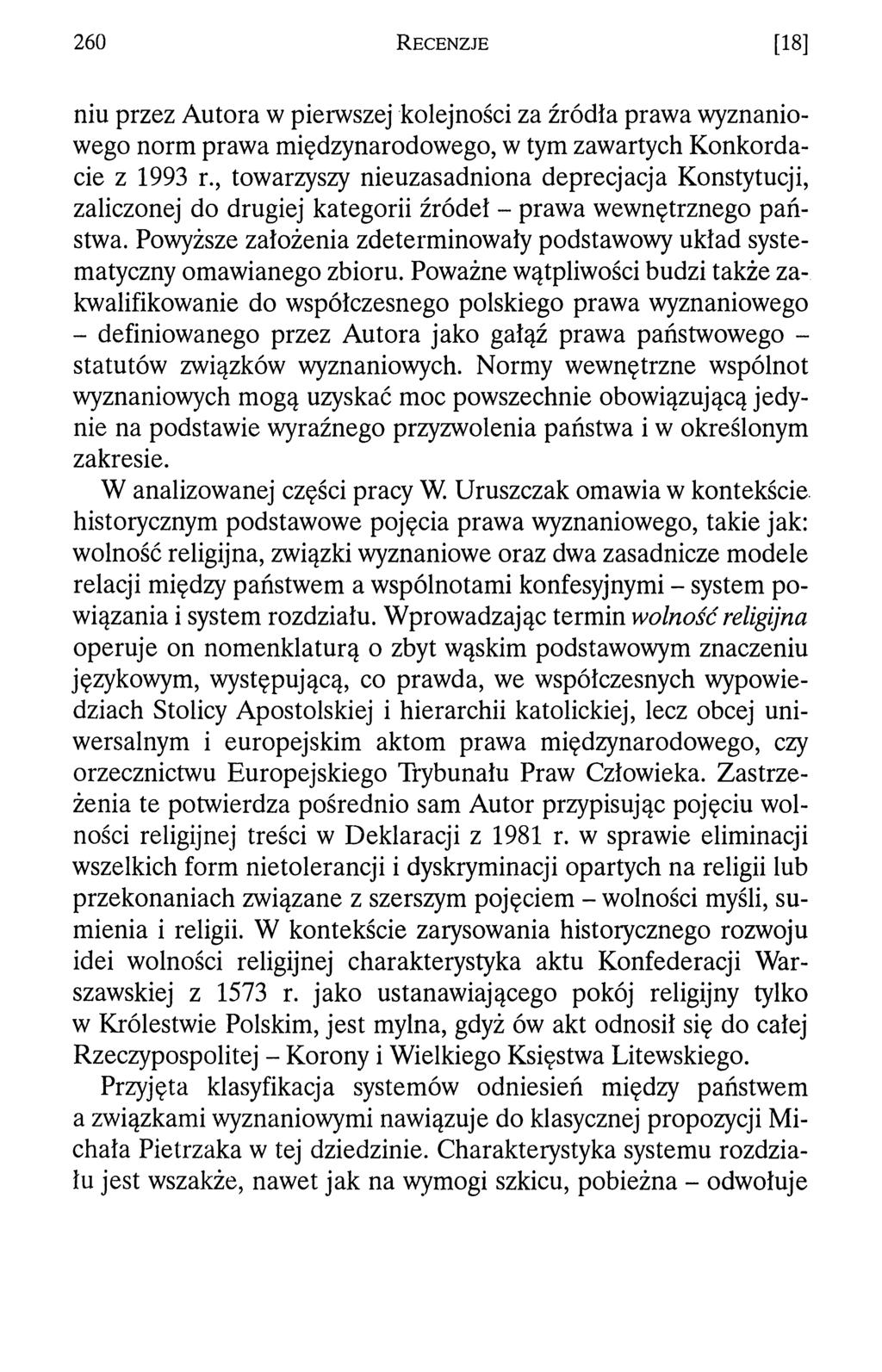260 R e c e n z j e [18] niu przez Autora w pierwszej kolejności za źródła prawa wyznaniowego norm prawa międzynarodowego, w tym zawartych Konkordacie z 1993 r.