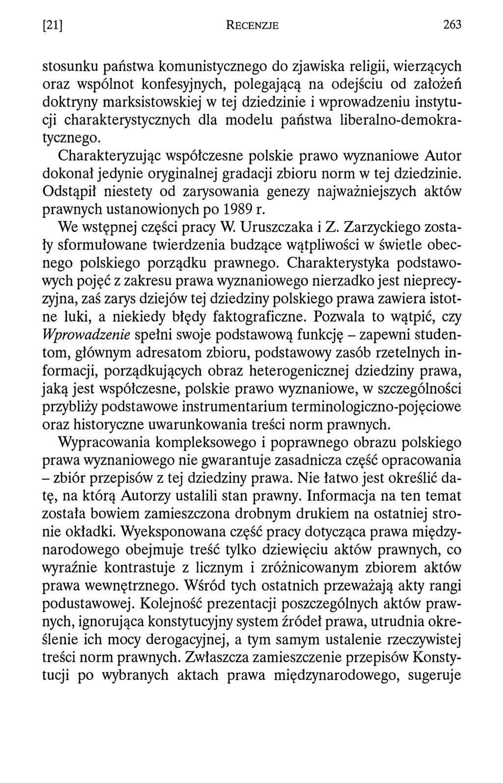 [21] R e c e n z j e 263 stosunku państwa komunistycznego do zjawiska religii, wierzących oraz wspólnot konfesyjnych, polegającą na odejściu od założeń doktryny marksistowskiej w tej dziedzinie i