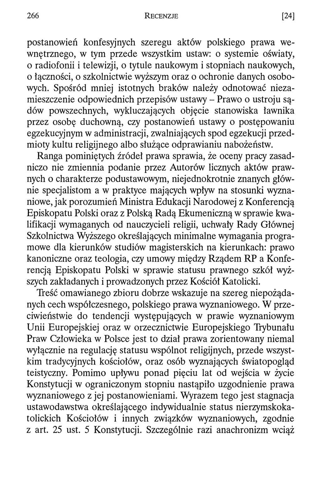 266 R e c e n z j e [24] postanowień konfesyjnych szeregu aktów polskiego prawa wewnętrznego, w tym przede wszystkim ustaw: o systemie oświaty, o radiofonii i telewizji, o tytule naukowym i stopniach