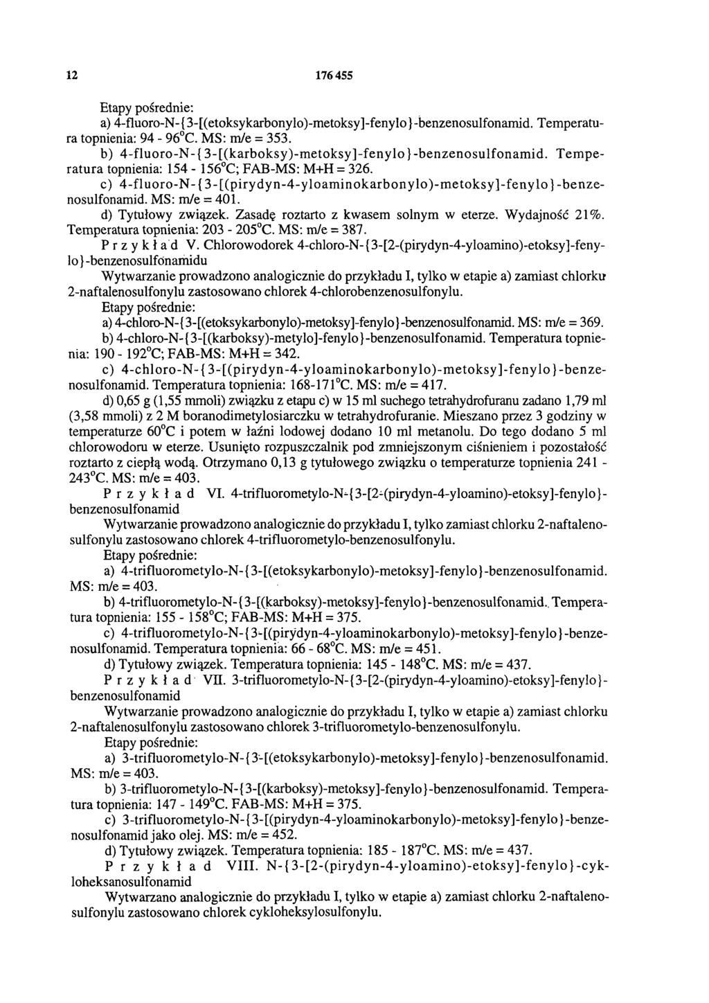 12 176 455 Etapy pośrednie: a) 4-fluoro-N-{3-[(etoksykarbonylo)-metoksy]-fenylo}-benzenosulfonamid. Temperatura topnienia: 94-96 C. MS: m/e = 353.