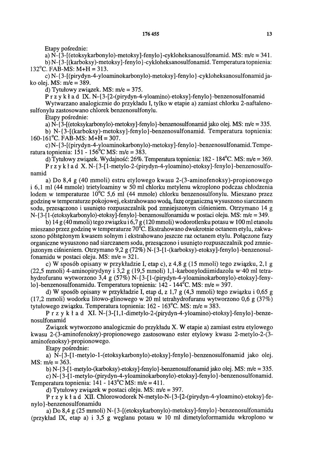 176 455 13 Etapy pośrednie: a) N-{3-[(etoksykarbonylo)-metoksy]-fenylo}-cykloheksanosulfonamid. MS: m/e = 341. b) N- {3- [(karboksy)-metoksy] -fenylo} -cykloheksanosulfonamid.
