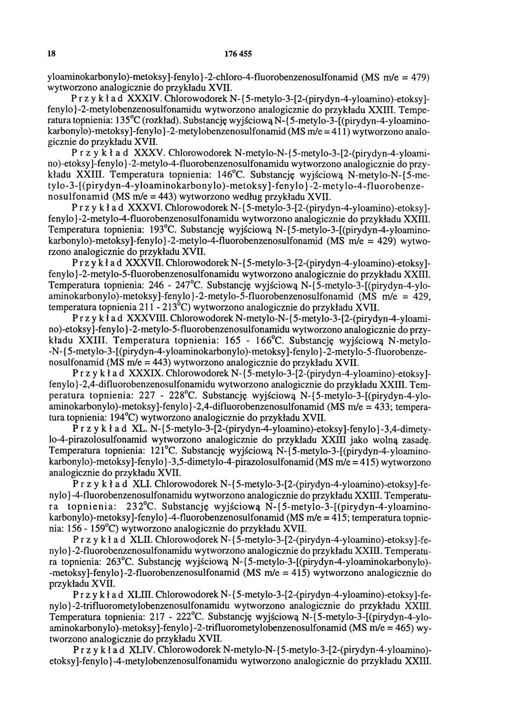 18 176 455 yloaminokarbonylo)-metoksy]-fenylo}-2-chloro-4-fluorobenzenosulfonamid (MS m/e = 479) wytworzono analogicznie do przykładu XVII. Przykład XXXIV.