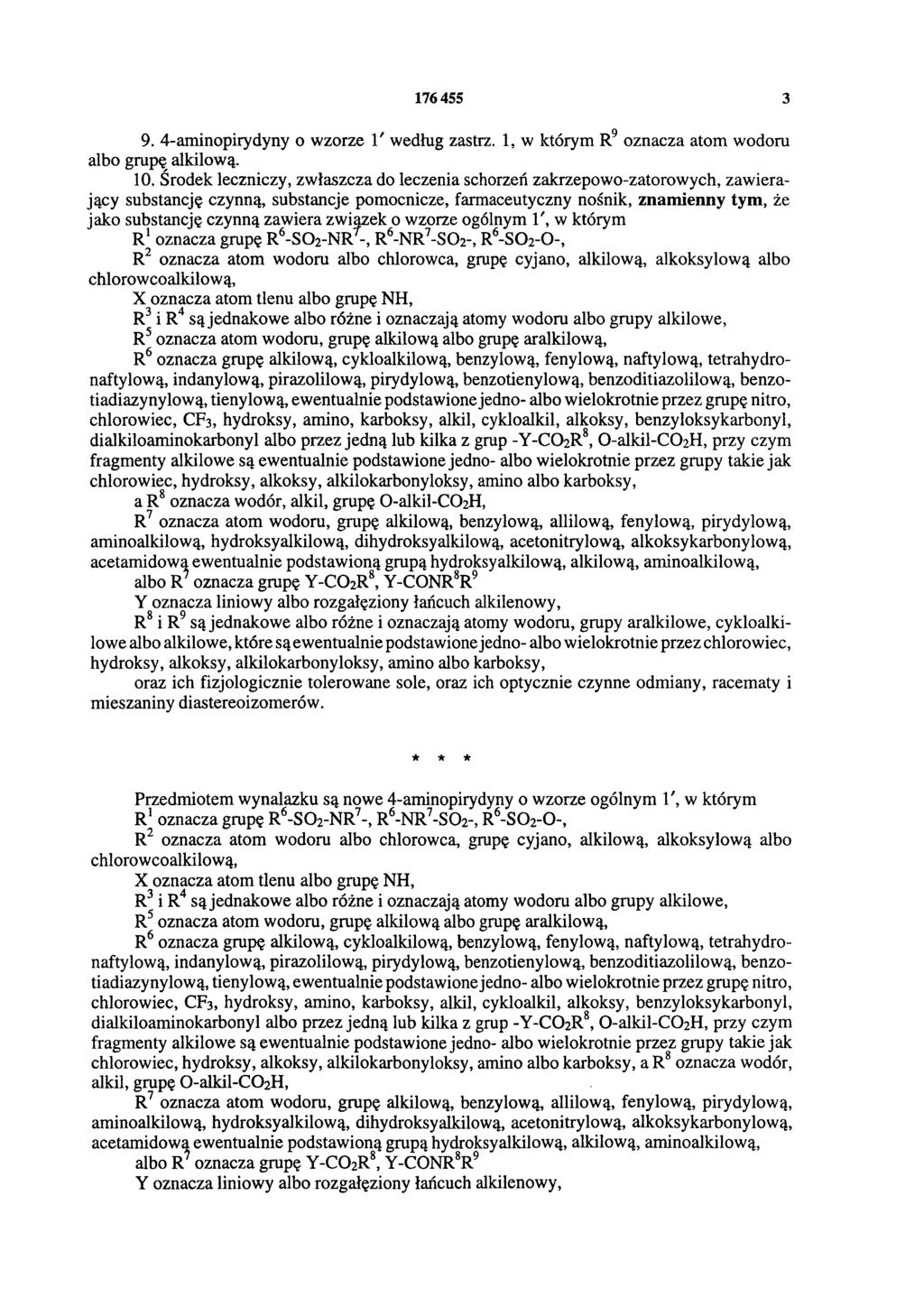 176455 3 9. 4-aminopirydyny o wzorze 1' według zastrz. 1, w którym R9 oznacza atom wodoru albo grupę alkilową. 10.