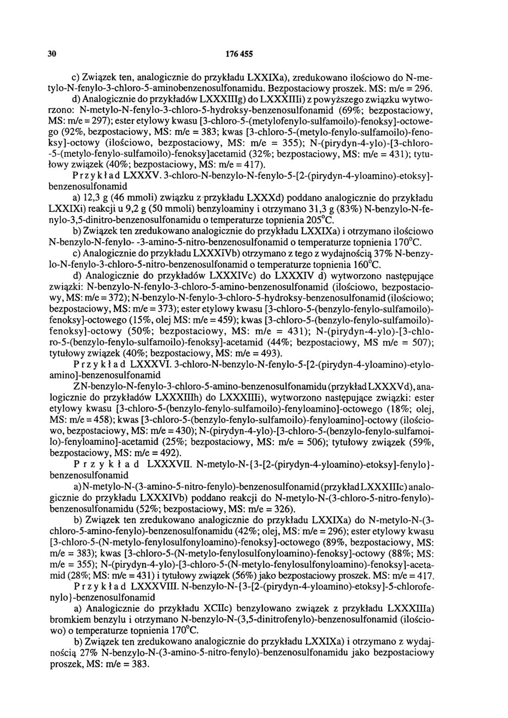 30 176 455 c) Związek ten, analogicznie do przykładu LXXIXa), zredukowano ilościowo do N-metylo-N-fenylo-3-chloro-5-aminobenzenosulfonamidu. Bezpostaciowy proszek. MS: m/e = 296.
