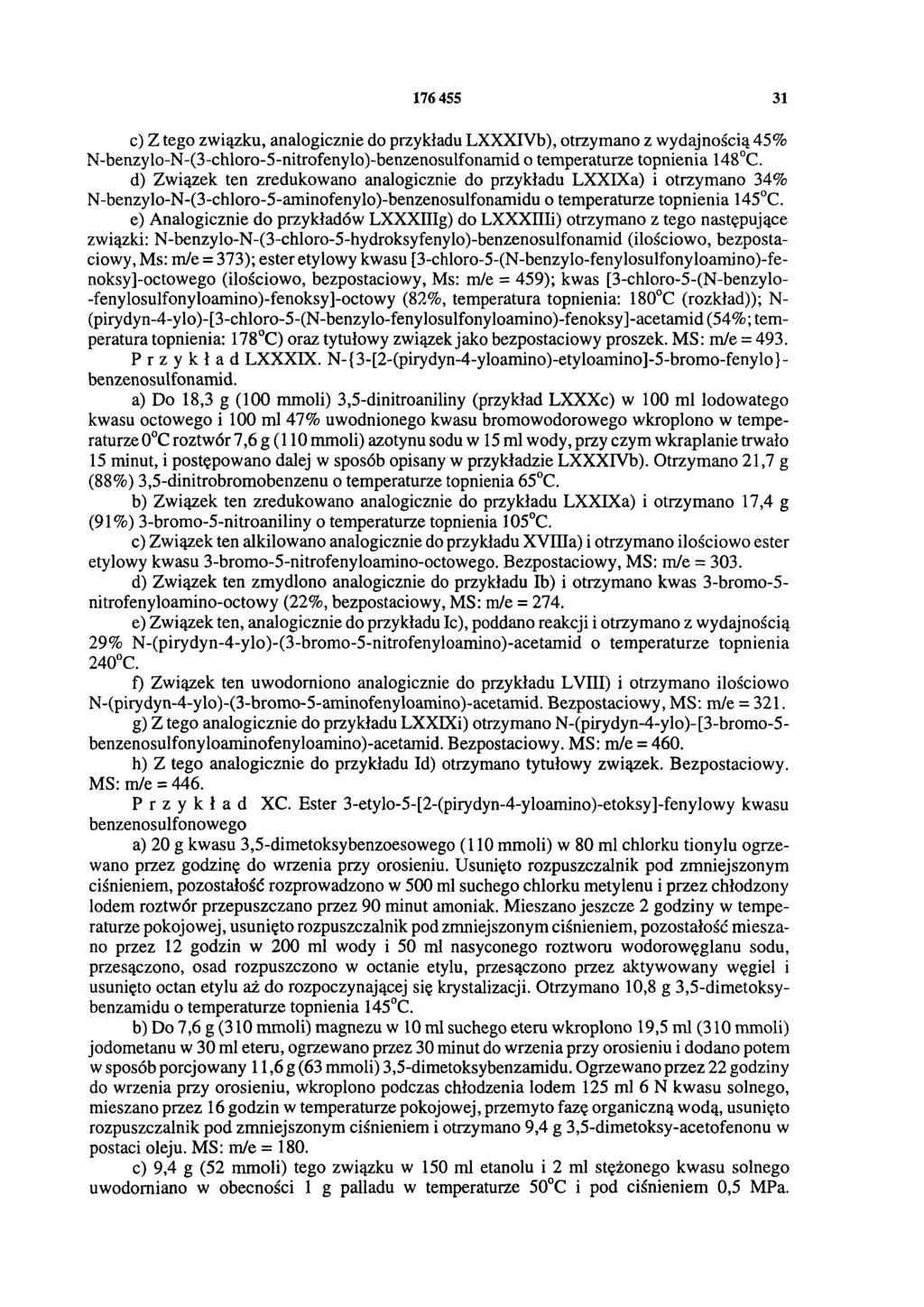 176455 31 c) Z tego związku, analogicznie do przykładu LXXXIVb), otrzymano z wydajnością 45% N-benzylo-N-(3-chloro-5-nitrofenylo)-benzenosulfonamid o temperaturze topnienia 148 C.