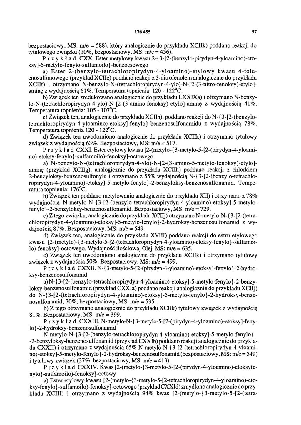 176 455 37 bezpostaciowy, MS: m/e = 588), który analogicznie do przykładu XCIIk) poddano reakcji do tytułowego związku (10%, bezpostaciowy, MS: m/e = 456). Przykład CXX.