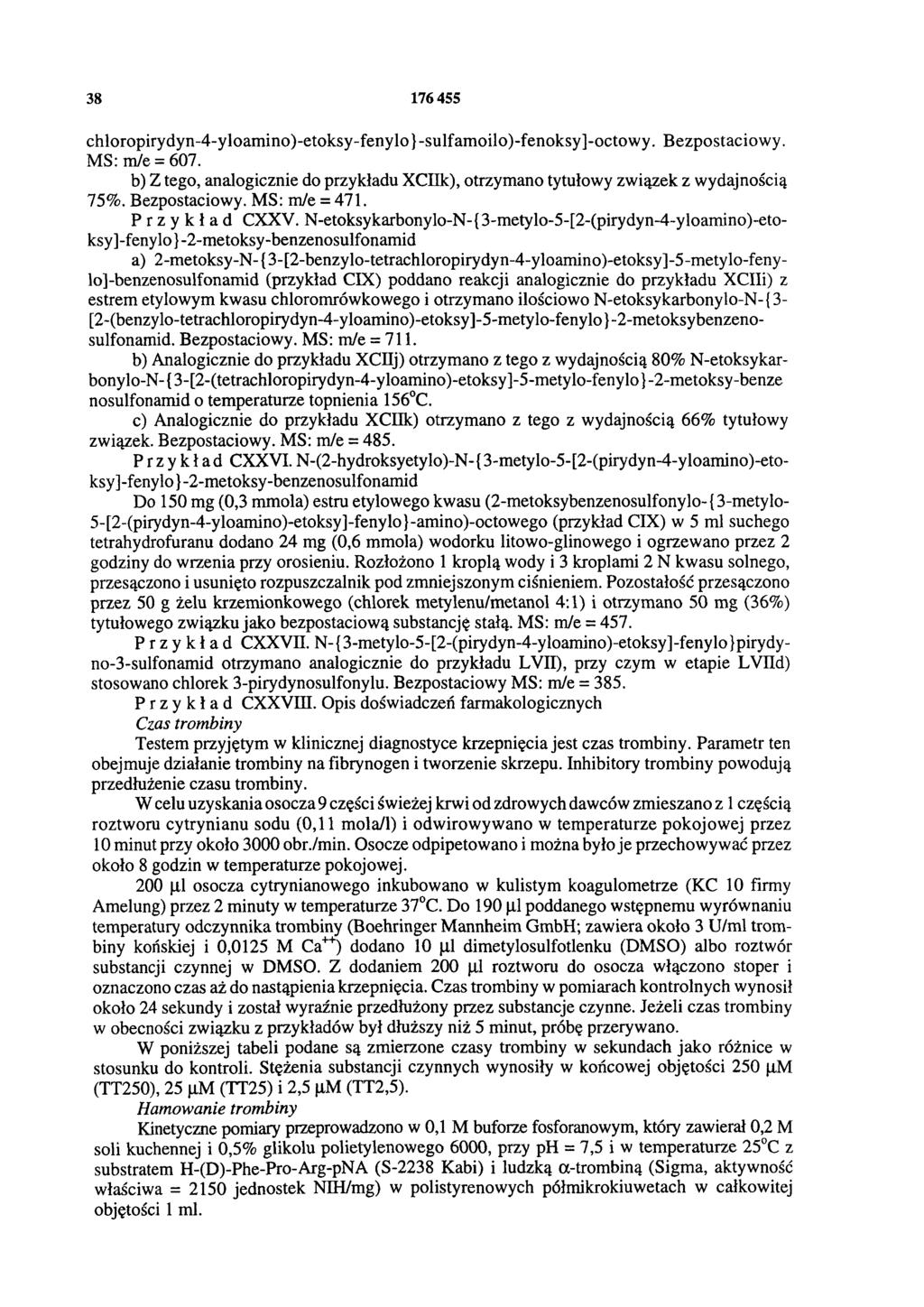 38 176455 chloropirydyn-4-yloamino)-etoksy-fenylo}-sulfamoilo)-fenoksy]-octowy. Bezpostaciowy. MS: m/e = 607. b) Z tego, analogicznie do przykładu XCIIk), otrzymano tytułowy związek z wydajnością 75%.
