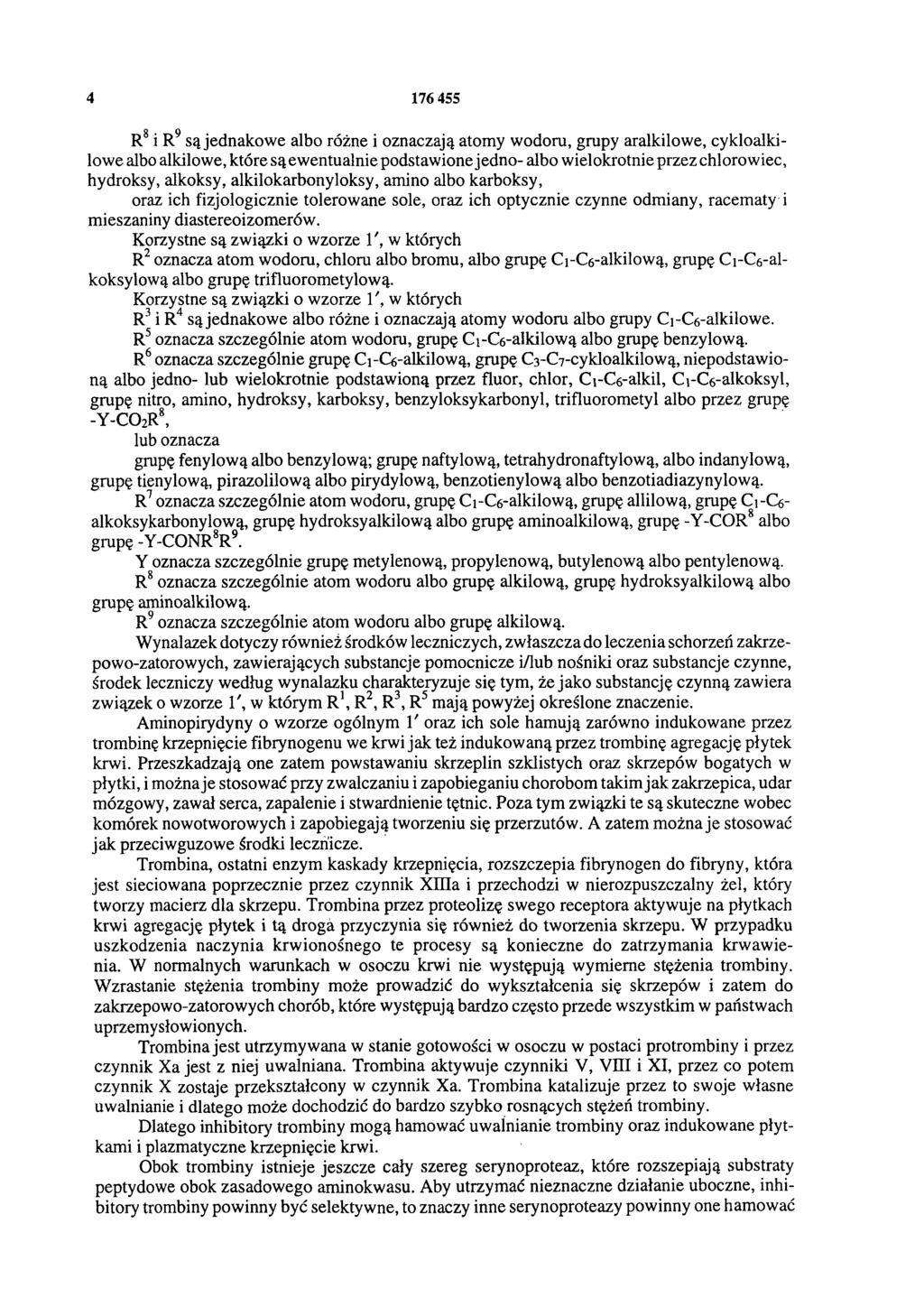 4 176 455 R8 i R9 są jednakowe albo różne i oznaczają atomy wodoru, grupy aralkilowe, cykloalkilowe albo alkilowe, które są ewentualnie podstawione jedno- albo wielokrotnie przez chlorowiec,