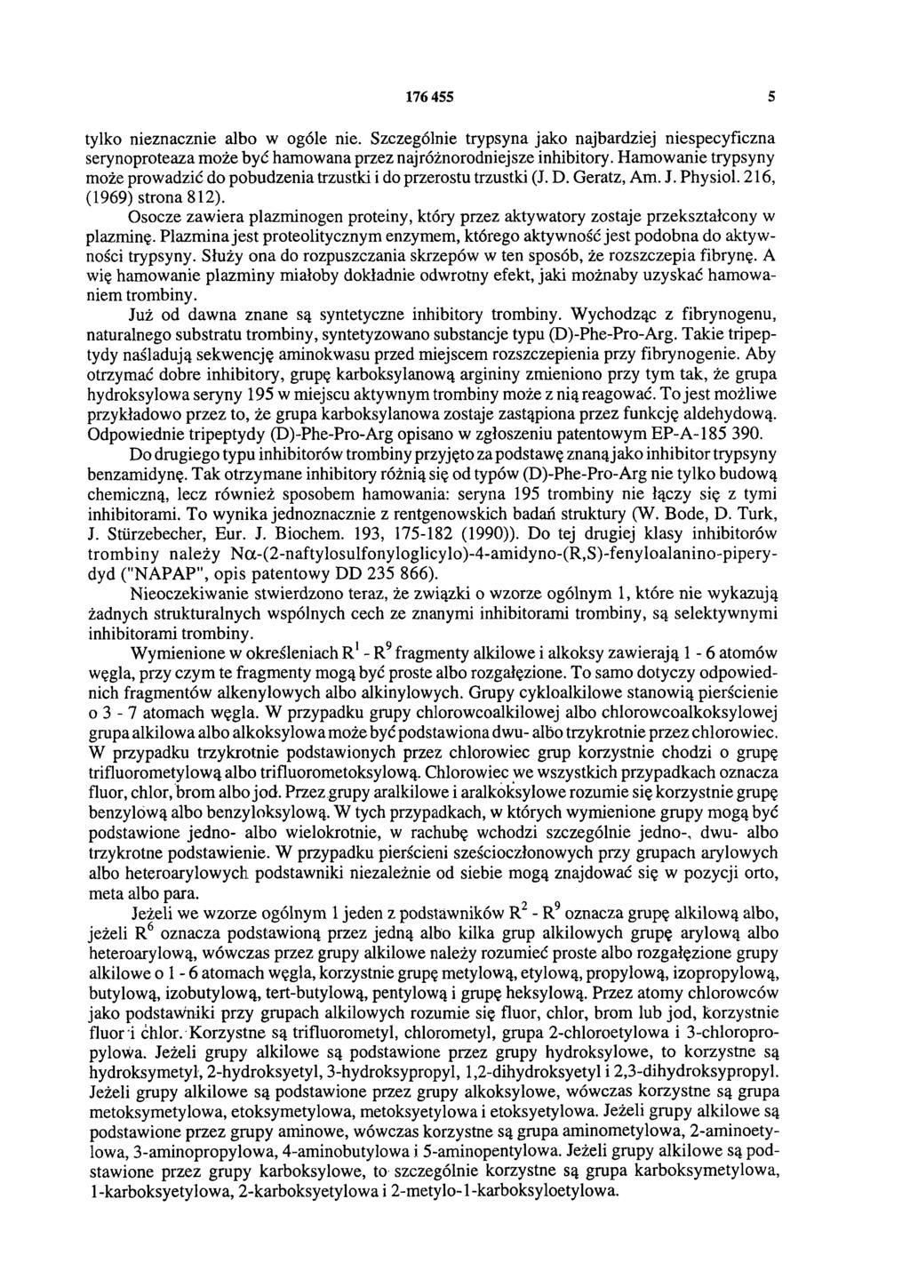 176 455 5 tylko nieznacznie albo w ogóle nie. Szczególnie trypsyna jako najbardziej niespecyficzna serynoproteaza może być hamowana przez najróżnorodniejsze inhibitory.