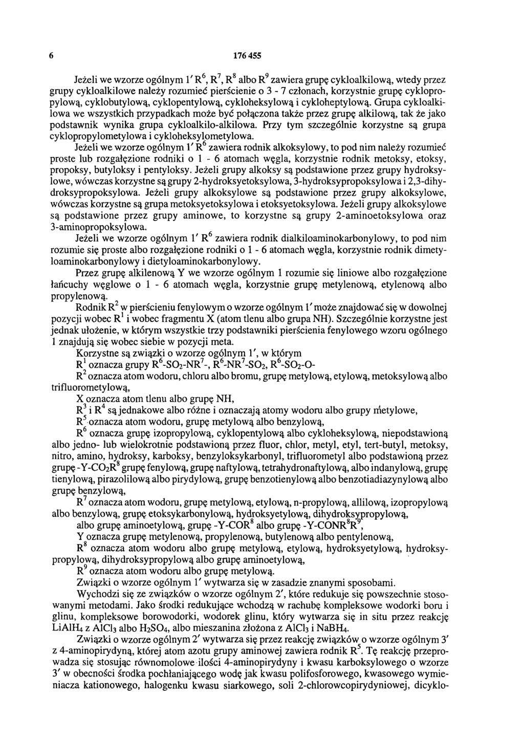 6 176 455 Jeżeli we wzorze ogólnym 1' R6, R7, R8 albo R9 zawiera grupę cykloalkilową, wtedy przez grupy cykloalkilowe należy rozumieć pierścienie o 3-7 członach, korzystnie grupę cyklopropylową,