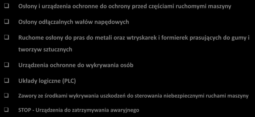 Zał. V - ELEMENTY BEZPIECZEŃSTWA Osłony i urządzenia ochronne do ochrony przed częściami ruchomymi maszyny Osłony odłączalnych wałów napędowych Ruchome osłony do pras do metali oraz wtryskarek i