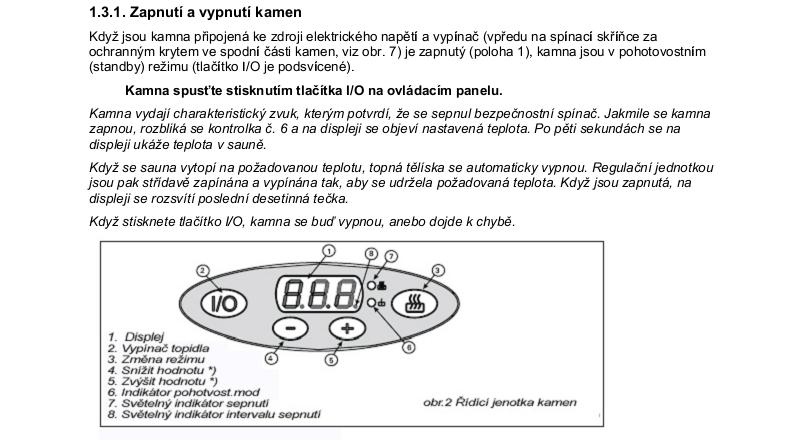 1.1.1. Konserwacja Z powodu dużych wahań temperatury kamienie z czasem się rozpadają. Poprawiaj ułożenie kamieni przynajmniej raz w roku, lub częściej, jeśli sauna jest stale używana.