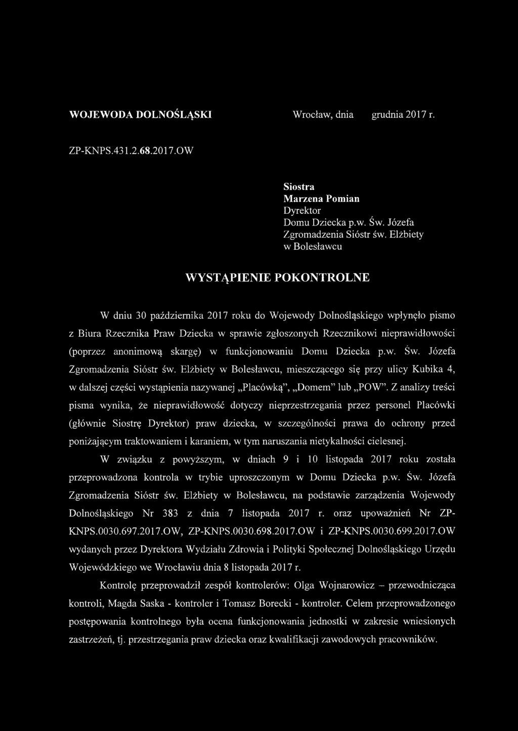 WOJEWODA DOLNOŚLĄSKI Wrocław, dnia grudnia 2017 r. ZP-KNPS.431.2.68.2017.0W Siostra Marzena Pomian Dyrektor Domu Dziecka p.w. Św. Józefa Zgromadzenia Sióstr św.