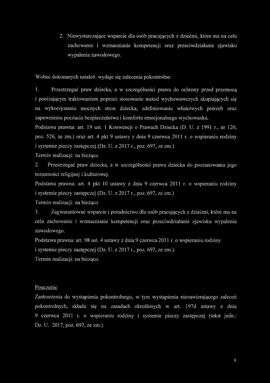 Przestrzegać praw dziecka, a w szczególności prawa do ochrony przed przemocą i poniżającym traktowaniem poprzez stosowanie metod wychowawczych skupiających się na wykorzystaniu mocnych stron dziecka,