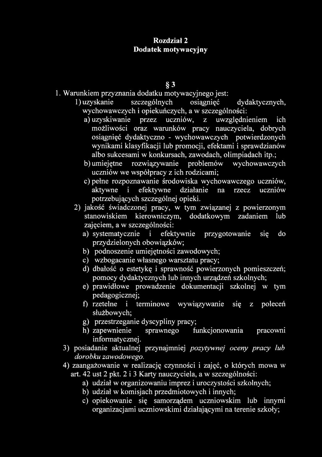 możliwości oraz warunków pracy nauczyciela, dobrych osiągnięć dydaktyczno - wychowawczych potwierdzonych wynikami klasyfikacji lub promocji, efektami i sprawdzianów albo sukcesami w konkursach,