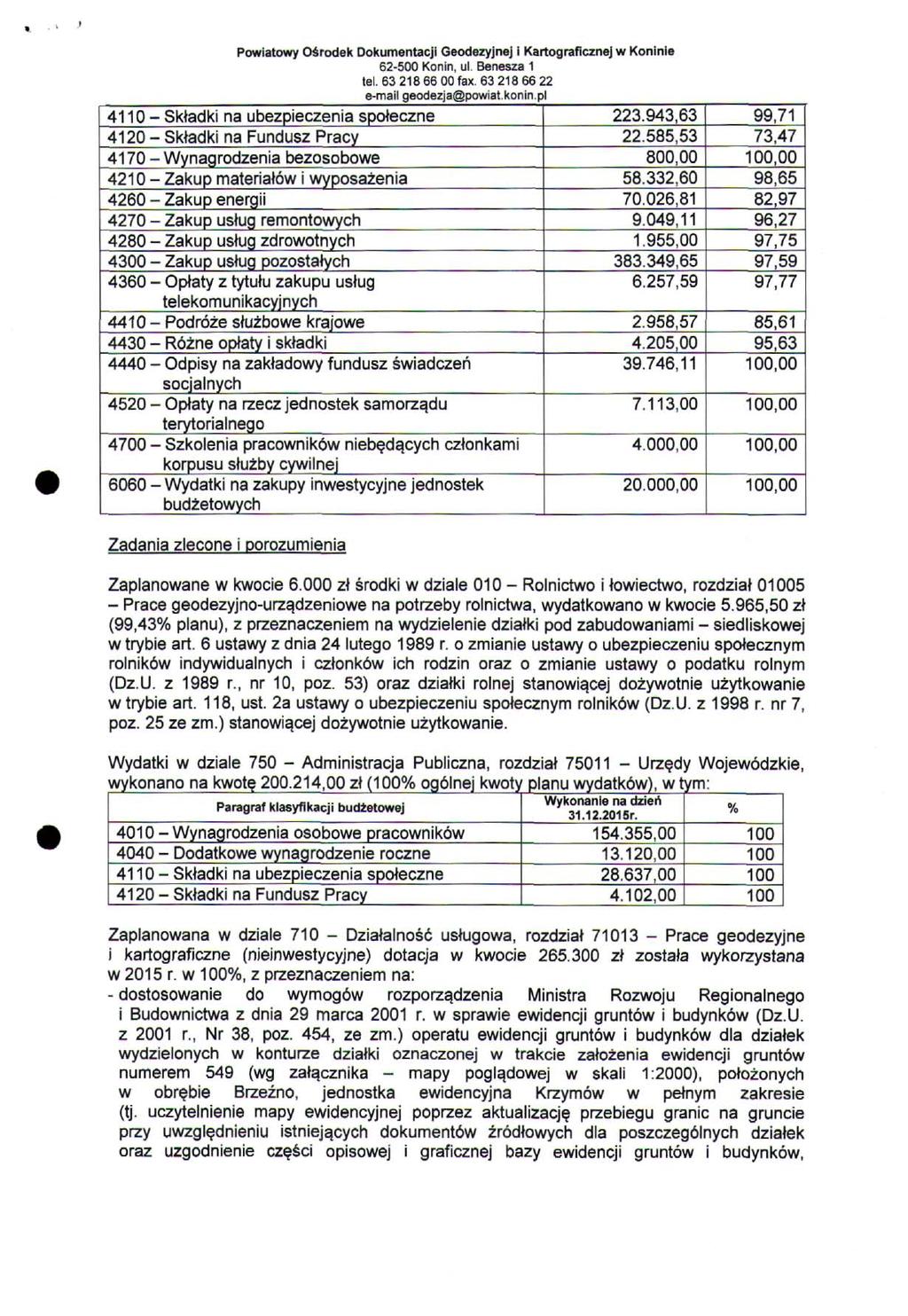 41 10 - Składki na ubezpieczenia społeczne 4120 - Składki na Fundusz Pracy 4170 -Wynagrodzenia bezosobowe 4210 - Zakup materiałów i wyposażenia 4260 -Zakup energii 4270 - Zakup usług remontowych 4280