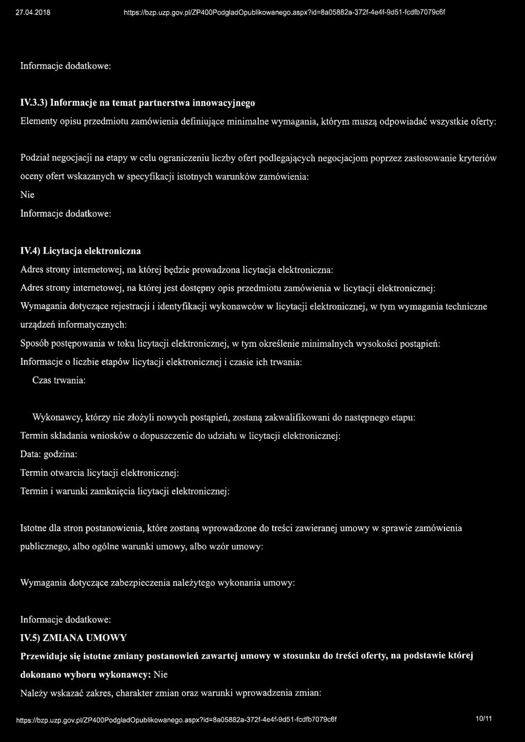 IV.3.3) Informacje na temat partnerstwa innowacyjnego Elementy opisu przedmiotu zamówienia definiujące minimalne wymagania, którym muszą odpowiadać wszystkie oferty: Podział negocjacji na etapy w