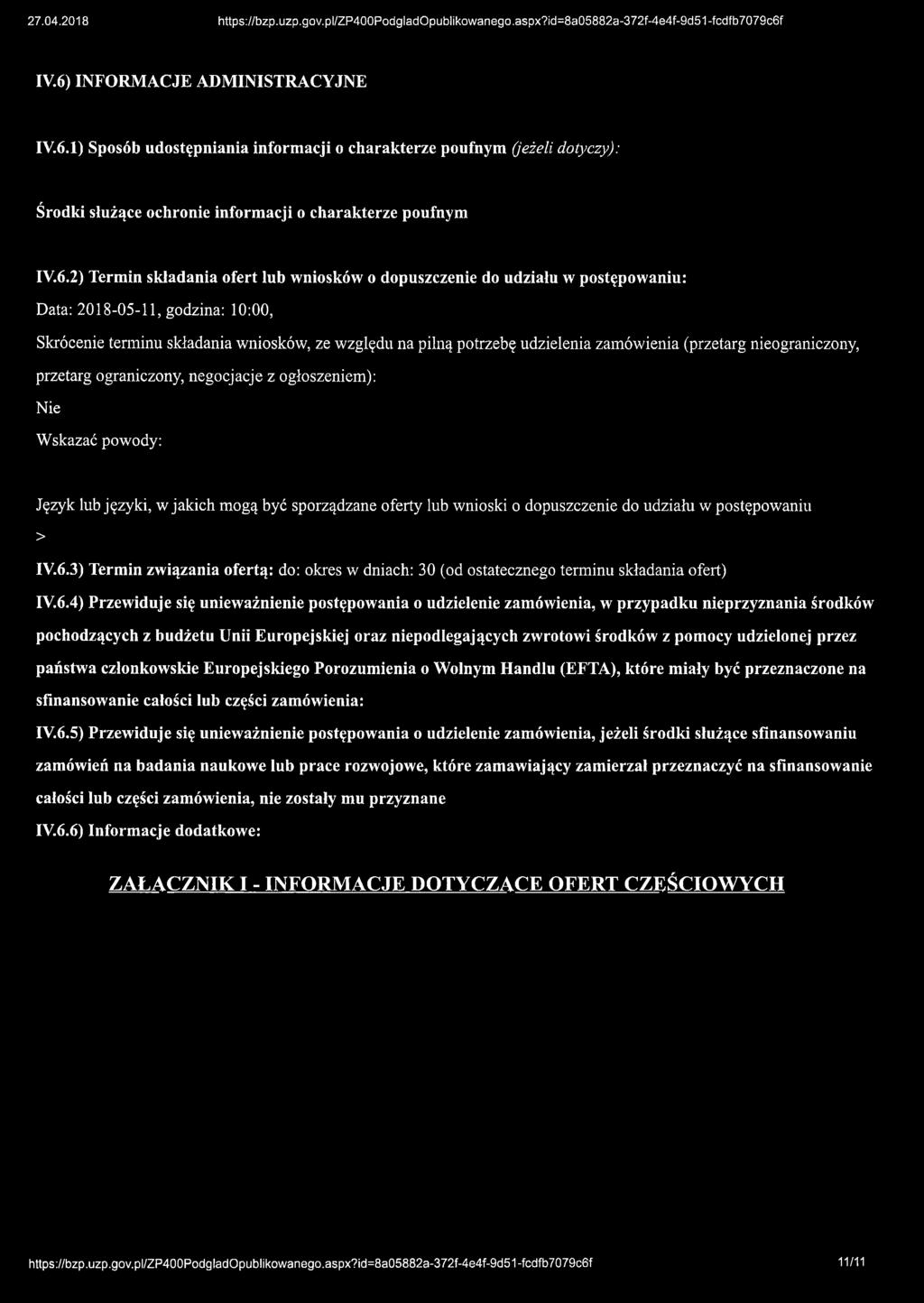 ofert lub wniosków o dopuszczenie do udziału w postępowaniu: Data: 2018-05-11, godzina: 10:00, Skrócenie terminu składania wniosków, ze względu na pilną potrzebę udzielenia zamówienia (przetarg