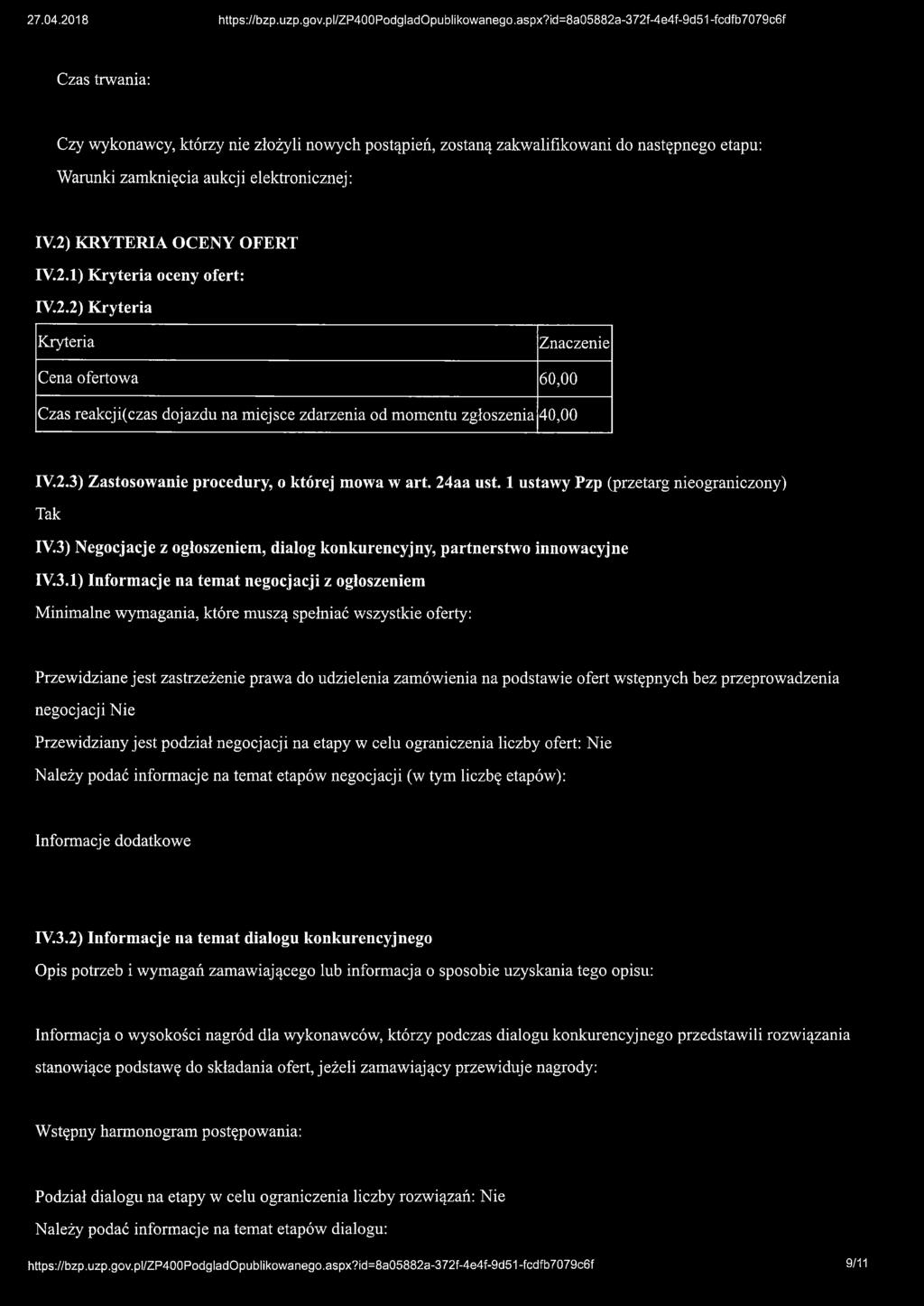 Czas trwania: Czy wykonawcy, którzy nie złożyli nowych postąpień, zostaną zakwalifikowani do następnego etapu: Warunki zamknięcia aukcji elektronicznej: IV.2) KRYTERIA OCENY OFERT IV.2.1) Kryteria oceny ofert: IY.